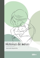 Histoires de mères 234236881X Book Cover