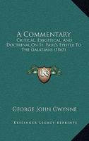 A Commentary: Critical, Exegetical, And Doctrinal,On St. Paul's Epistle To The Galatians 1164520733 Book Cover