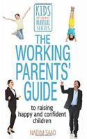 The Working Parents' Guide: To Raising Happy and Confident Children (Kids Don't Come with a Manual) 099317437X Book Cover