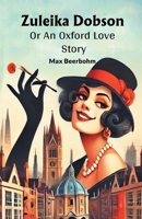 Zuleika Dobson Or An Oxford Love Story 9368096074 Book Cover