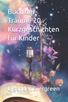 Buch der Träume 20 Kurzgeschichten für Kinder (German Edition) B0CNHBQ1LC Book Cover