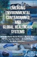 Emerging Environmental Contaminants and Global Healthcare Systems 8195916929 Book Cover