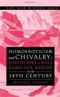 Homoeroticism and Chivalry: Discourses of Male Same-Sex Desire in the 14th Century 1403960429 Book Cover