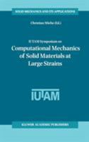 IUTAM Symposium on Computational Mechanics of Solid Materials at Large Strains (Solid Mechanics and Its Applications) 1402011709 Book Cover