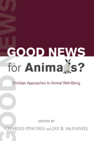 Good News for Animals?: Christian Approaches to Animal Well-Being (Ecology and Justice) 1592446019 Book Cover