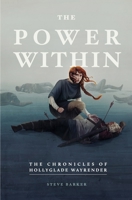 The Power Within: The Chronicles of Hollyglade Wayrender 1775028402 Book Cover