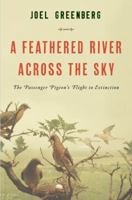 A Feathered River Across the Sky: The Passenger Pigeon's Flight to Extinction 1620405342 Book Cover