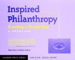 Inspired Philanthropy: Creating a Giving Plan : A Workbook 1890759031 Book Cover