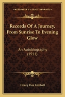 Records Of A Journey, From Sunrise To Evening Glow: An Autobiography 1164909398 Book Cover