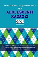 DEVOZIONALE QUOTIDIANO PER ADOLESCENTI RAGAZZI 2026: 365 Giorni Di Devozioni Per I Giovani Uomini Per Trovare Forza, Scopo, Gioia, Speranza E Resistere Alla Pressione Dei Coetanei. (Italian Edition) B0FN4GZHBM Book Cover