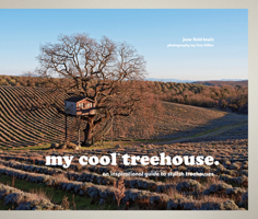 my cool treehouse: an inspirational guide to stylish treehouses (My Cool) 1910496189 Book Cover