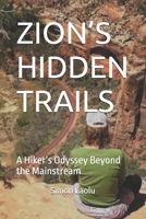 ZION’S HIDDEN TRAILS: A Hiker’s Odyssey Beyond the Mainstream B0FTS83PXS Book Cover