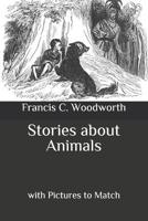 Stories about Animals: With Pictures to Match 1519273096 Book Cover