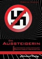 Die Aussteigerin. Autobiografie einer ehemaligen Rechtsextremistin 396971060X Book Cover