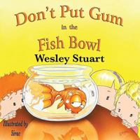 Don't Put Gum in the Fish Bowl 161633911X Book Cover