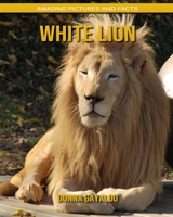 White lion: Amazing Pictures and Facts B088B96XJQ Book Cover