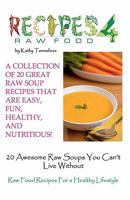 20 Awesome Raw Soups You Can't Live Without: Raw Food Recipes for Healthy Living 1936874067 Book Cover