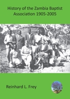 History of the Zambia Baptist Association 1905-2005 9996066487 Book Cover