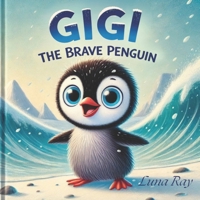Gigi the Brave Penguin B0GWHZPMN2 Book Cover