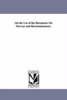 On the Use of the Barometer on Surveys and Reconnaissances 3744785548 Book Cover