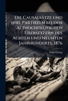 Die Causalsatze Und Ihre Partikeln Bei Den Althochdeutschen Ubersetzern Des Achten Und Neunten Jahrhunderts ...... 1278809376 Book Cover