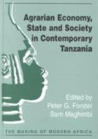 Agrarian Economy, State and Society in Contemporary Tanzania 1859726275 Book Cover