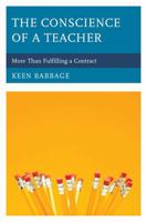 The Conscience of a Teacher: More Than Fulfilling a Contract 147581416X Book Cover