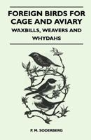 Foreign Birds for Cage and Aviary - Waxbills, Weavers and Whydahs 1447410289 Book Cover