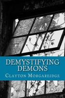 Demystifying Demons: Rethinking Who and What We Are 154402780X Book Cover