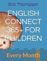 ENGLISH CONNECT 365+ FOR CHILDREN: Every Month B0F5RRHJ94 Book Cover