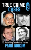 True Crime Cases Volume 2: 15 disturbing true crime stories of Real Killers, Solved Murders, and Real Criminals B0FLF87B9H Book Cover