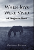 When Joys Were Vivid: An Immigration Memoir 1039173543 Book Cover