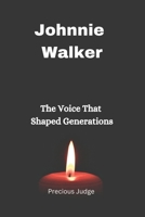 Johnnie Walker: The Voice That Shaped Generations B0DS1QGPXX Book Cover