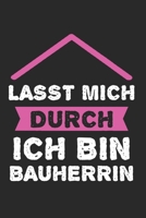 Lasst Mich Durch Ich Bin Bauherrrin: Bauherr & Bauherren Notizbuch 6'x9' Punktiert Geschenk f�r Baubeginn & Bauzeit 1655121049 Book Cover