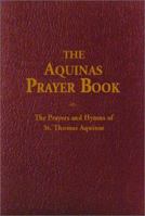 The Aquinas Prayer Book: The Prayers and Hymns of St. Thomas Aquinas 1928832148 Book Cover