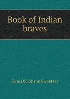 BOOK OF INDIAN BRAVES. 1162948124 Book Cover