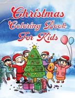 Christmas Coloring Book For Kids: A Creative Holiday Coloring Activities Book for Boys and Girls Ages 2, 4, 6, 7, 8, 9, and 10 Years Old 1712685554 Book Cover