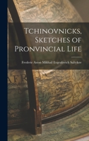 Tchinovnicks, Sketches of Pronvincial Life 1018931007 Book Cover