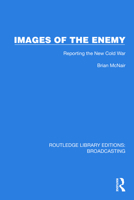 Images of the Enemy: Reporting the New Cold War 1032631902 Book Cover