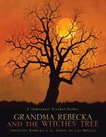 Grandma Rebecka and the Witches' Tree: (Abuelita Rebecka y El Arbol de Las Brujas) 1496946073 Book Cover