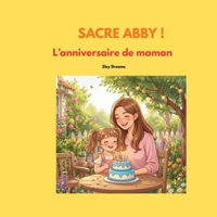 Sacré Abby !: L'anniversaire de maman B0H6R1HKMN Book Cover