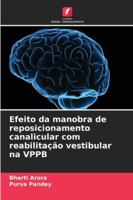 Efeito da manobra de reposicionamento canalicular com reabilitação vestibular na VPPB (Portuguese Edition) 6208899753 Book Cover