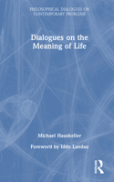 Dialogues on the Meaning of Life (Philosophical Dialogues on Contemporary Problems) 1032851023 Book Cover