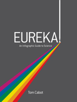 Eureka!: An Infographic Guide to Science 0008129363 Book Cover