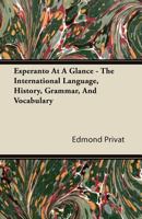 Esperanto at a Glance - The International Language, History, Grammar, and Vocabulary 1015844367 Book Cover
