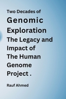 Two Decades of Genomic Exploration: The Legacy and Impact of The Human Genome Project 935868769X Book Cover