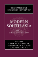 The Cambridge Economic History of Modern South Asia 1108833039 Book Cover