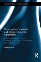 Comparative Federalism and Intergovernmental Agreements: Analyzing Australia, Canada, Germany, South Africa, Switzerland and the United States (Routledge Studies in Federalism and Decentralization) 1138237825 Book Cover