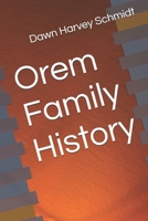 Orem Family History B0F4XB59TQ Book Cover
