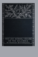 The log school-house on the Columbia 1544709803 Book Cover